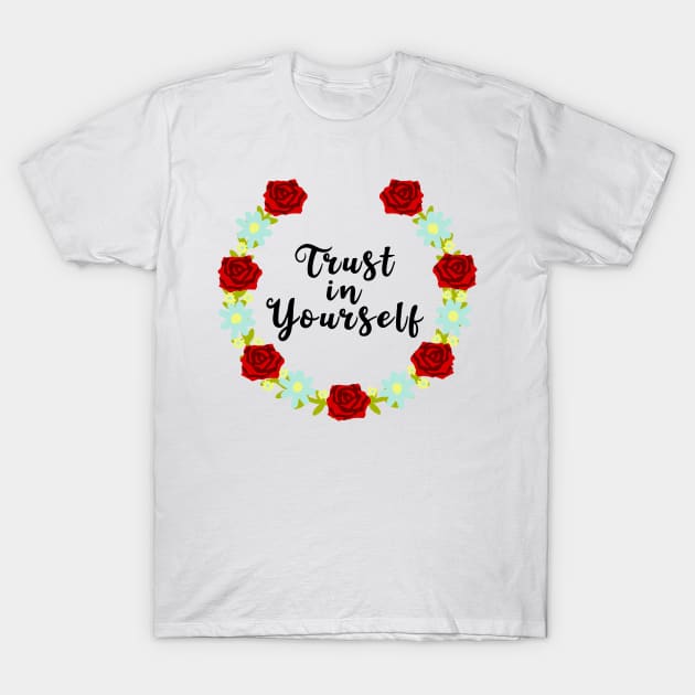 Trust in yourself T-Shirt by Shyflyer